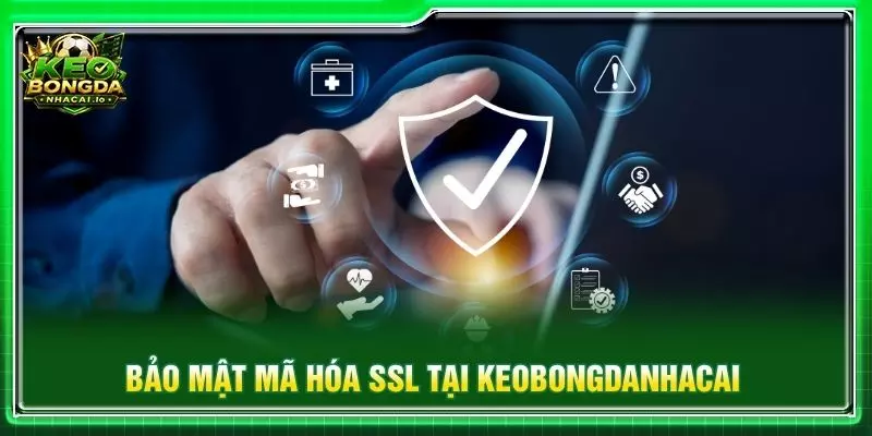 Bảo mật mã hóa SSL tại keobongdanhacai