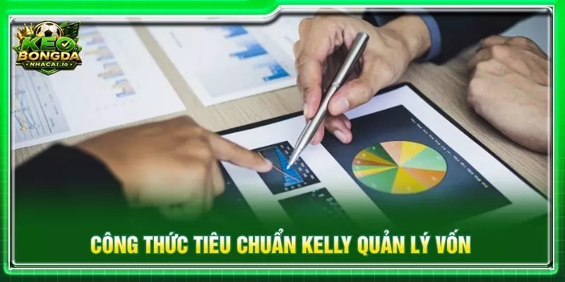 Công thức tiêu chuẩn Kelly quản lý vốn