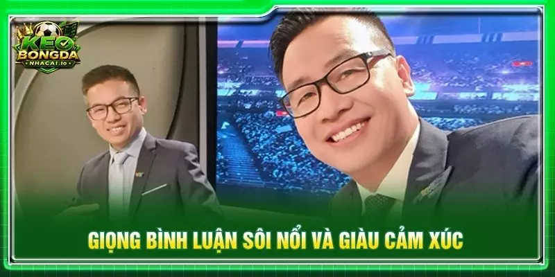 Giọng bình luận sôi nổi và giàu cảm xúc