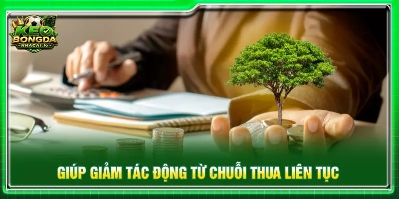 Giúp giảm tác động từ chuỗi thua liên tục