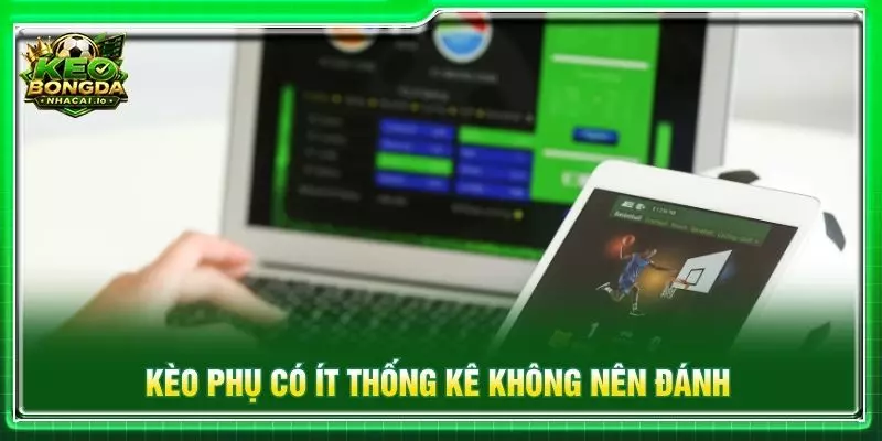 Kèo phụ có ít thống kê không nên đánh