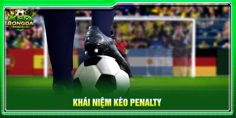 Khái niệm kèo Penalty
