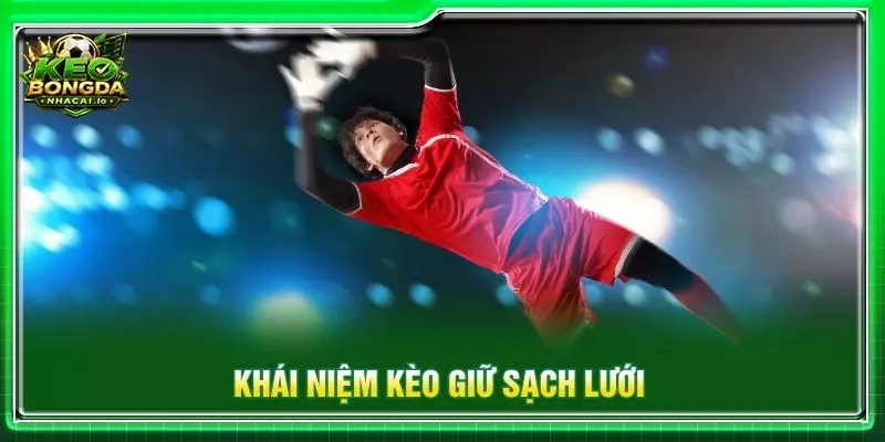 Khái niệm kèo giữ sạch lưới