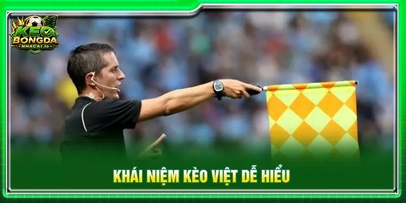 Khái niệm kèo việt dễ hiểu