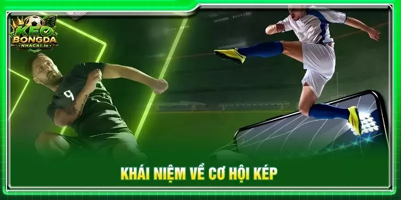Khái niệm về cơ hội kép