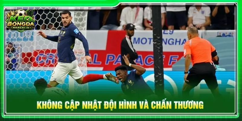 Không cập nhật đội hình và chấn thương