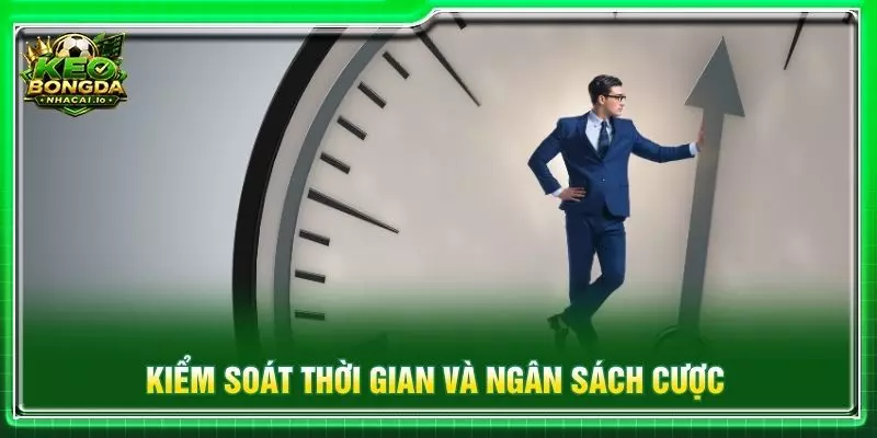 Kiểm soát thời gian và ngân sách cược