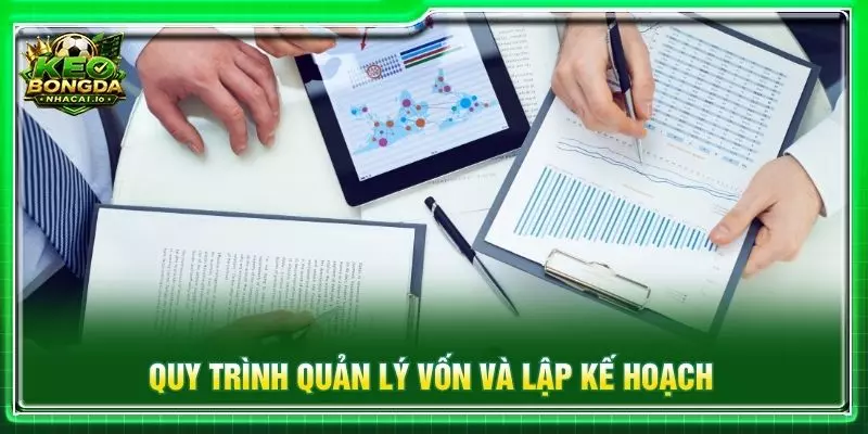 Quy trình quản lý vốn và lập kế hoạch