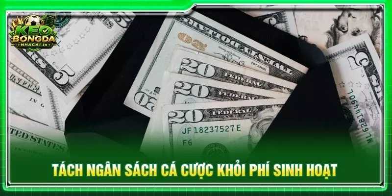 Tách ngân sách cá cược khỏi phí sinh hoạt