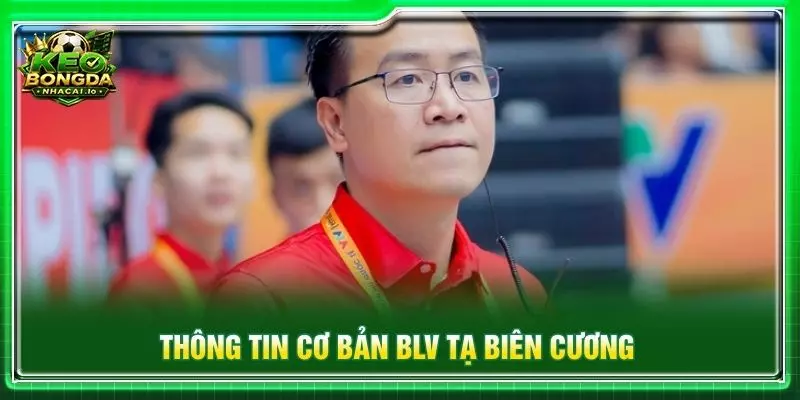 Thông tin cơ bản BLV Tạ Biên Cương