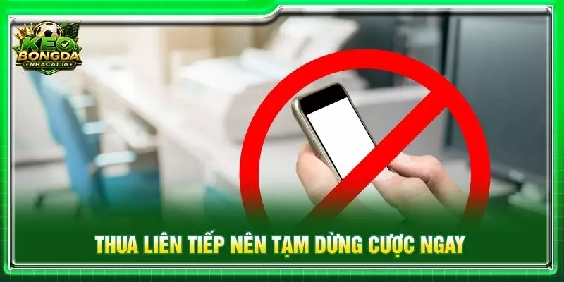 Thua liên tiếp nên tạm dừng cược ngay
