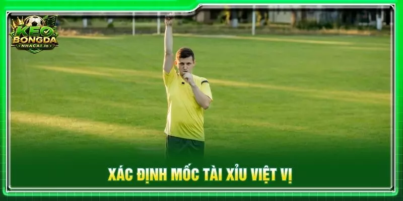 Xác định mốc tài xỉu việt vị