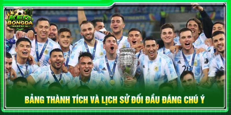 Argentina sở hữu bảng thành tích giàu dấu ấn trên đấu trường quốc tế