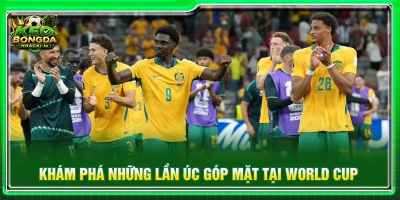 Các lần Úc góp mặt tại World Cup duy trì phong độ