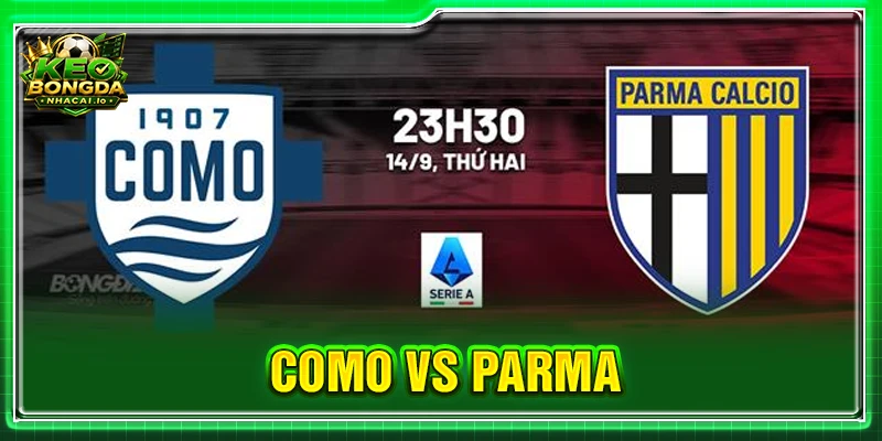 Soi Kèo Como vs Parma Lúc 23H30 Ngày 14/09 - Serie A