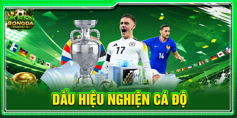 dấu hiệu nghiện cá độ