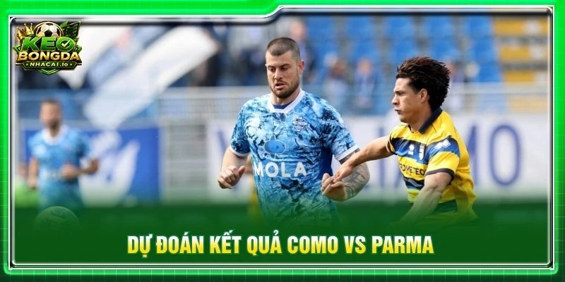 Dự đoán kết quả Como vs Parma