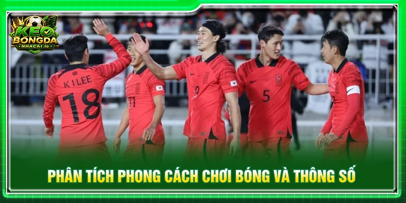 Hàn Quốc nổi bật với lối chơi tốc độ và chuyển trạng thái linh hoạt