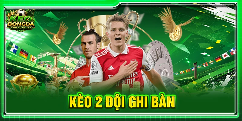 Kèo 2 đội ghi bàn