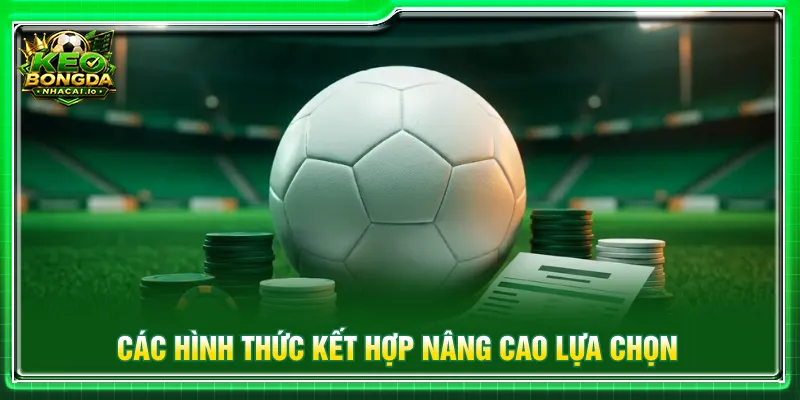 Kèo xiên kết hợp System Parlay giảm rủi ro gặp chuỗi thua