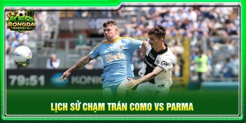 Lịch sử chạm trán Como vs Parma