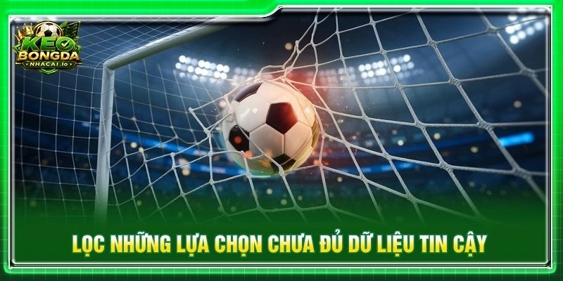 Lọc những lựa chọn chưa đủ dữ liệu tin cậy