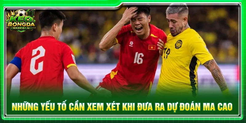 Người chơi cần xét nhiều yếu tố khi đặt cược kèo ma cao