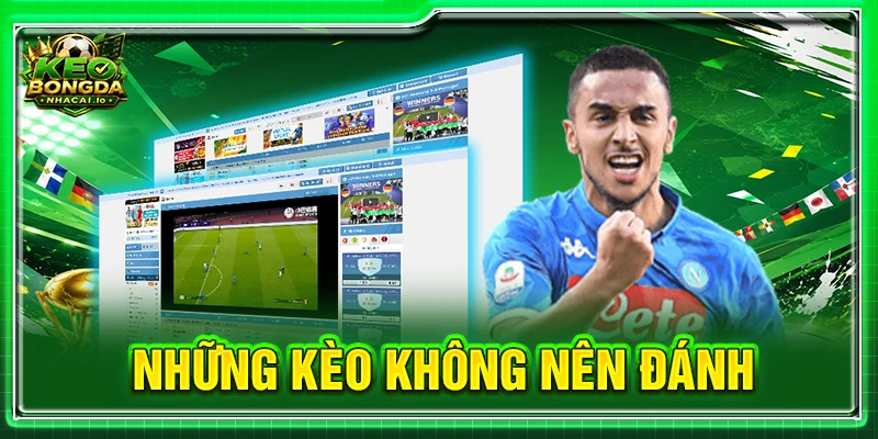 Những kèo không nên đánh