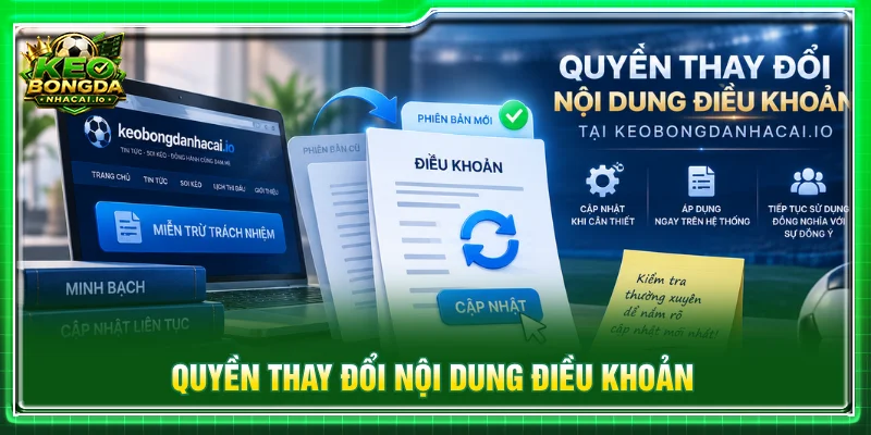 Quyền cập nhật và điều chỉnh nội dung điều khoản khi cần thiết