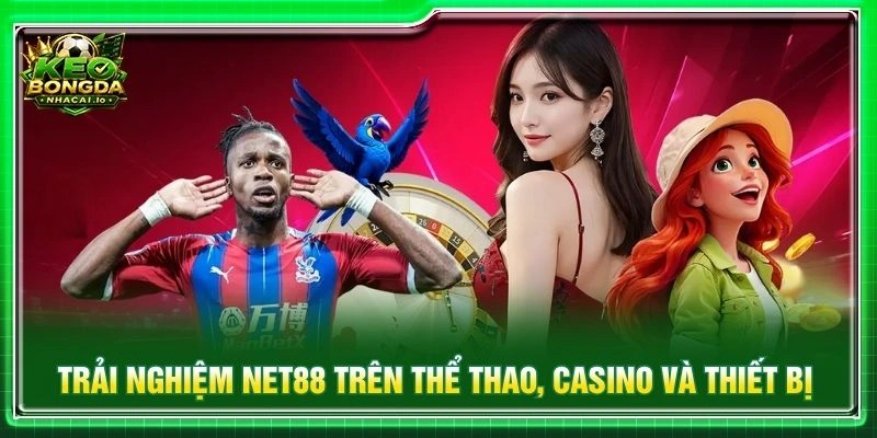 Trải nghiệm NET88 trên thể thao, casino và thiết bị